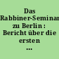 Das Rabbiner-Seminar zu Berlin : Bericht über die ersten fünfundzwanzig Jahre seines Bestehens (1873-1898)