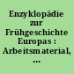 Enzyklopädie zur Frühgeschichte Europas : Arbeitsmaterial, Konzeption, Musterartikel