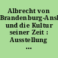 Albrecht von Brandenburg-Ansbach und die Kultur seiner Zeit : Ausstellung im Rheinischen Landesmuseum Bonn 16. Juni - 25. August 1968