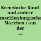 Kreuzbube Knud und andere mecklenburgische Märchen : aus der Sammlung Richard Wossidlos