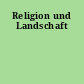 Religion und Landschaft
