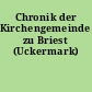 Chronik der Kirchengemeinde zu Briest (Uckermark)