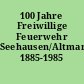 100 Jahre Freiwillige Feuerwehr Seehausen/Altmark 1885-1985