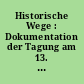 Historische Wege : Dokumentation der Tagung am 13. und 14. September 2012 in Winterberg (NRW)