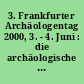 3. Frankfurter Archäologentag 2000, 3. - 4. Juni : die archäologische Landschaft in und um Fürstenwalde an der Spree ; Exkursionsführer