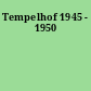 Tempelhof 1945 - 1950