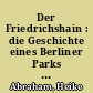 Der Friedrichshain : die Geschichte eines Berliner Parks von 1840 bis zur Gegenwart