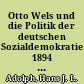 Otto Wels und die Politik der deutschen Sozialdemokratie 1894 - 1939 : eine politische Biographie