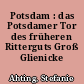 Potsdam : das Potsdamer Tor des früheren Ritterguts Groß Glienicke