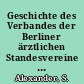 Geschichte des Verbandes der Berliner ärztlichen Standesvereine : Festschrift anlässlich des 25jährigen Bestehens