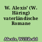 W. Alexis' (W. Häring) vaterländische Romane