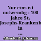 Nur eins ist notwendig : 100 Jahre St. Josephs-Krankenhaus in Potsdam ; 1862-1962