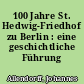 100 Jahre St. Hedwig-Friedhof zu Berlin : eine geschichtliche Führung