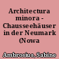 Architectura minora - Chausseehäuser in der Neumark (Nowa Marchia)