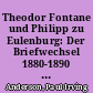 Theodor Fontane und Philipp zu Eulenburg: Der Briefwechsel 1880-1890 - Edition (Teil I)