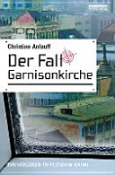 Der Fall Garnisonkirche : ein Verloren-in-Potsdam-Krimi
