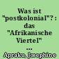 Was ist "postkolonial"? : das "Afrikanische Viertel" in Berlin als Erinnerungsort