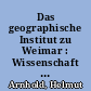 Das geographische Institut zu Weimar : Wissenschaft und Industrie