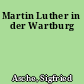 Martin Luther in der Wartburg