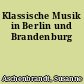 Klassische Musik in Berlin und Brandenburg