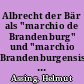Albrecht der Bär als "marchio de Brandenburg" und "marchio Brandenburgensis" : Werdegang und Hintergründe einer Titeländerung