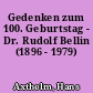 Gedenken zum 100. Geburtstag - Dr. Rudolf Bellin (1896 - 1979)