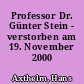 Professor Dr. Günter Stein - verstorben am 19. November 2000