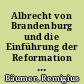 Albrecht von Brandenburg und die Einführung der Reformation in Preußen