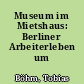 Museum im Mietshaus: Berliner Arbeiterleben um 1900