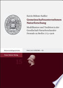 Gemeinschaftsunternehmen Naturforschung : Modifikation und Tradition in der Gesellschaft Naturforschender Freunde zu Berlin 1773-1906