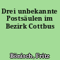 Drei unbekannte Postsäulen im Bezirk Cottbus
