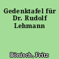 Gedenktafel für Dr. Rudolf Lehmann