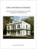 Karl Friedrich Schinkel. Arbeiten für König Friedrich Wilhelm III. von Preußen und Kronprinz Friedrich Wilhelm (IV.)