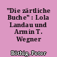 "Die zärtliche Buche" : Lola Landau und Armin T. Wegner