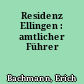 Residenz Ellingen : amtlicher Führer