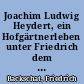 Joachim Ludwig Heydert, ein Hofgärtnerleben unter Friedrich dem Großen : nach Heyderts eigenhändigen Aufzeichnungen