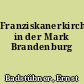 Franziskanerkirchen in der Mark Brandenburg