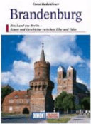 Brandenburg : das Land um Berlin - Kunst und Geschichte zwischen Elbe und Oder