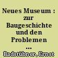 Neues Museum : zur Baugeschichte und den Problemen des Wiederaufbaus