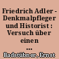 Friedrich Adler - Denkmalpfleger und Historist : Versuch über einen Architekten und Kunsthistoriker des 19. Jahrhunderts