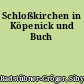 Schloßkirchen in Köpenick und Buch
