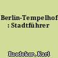 Berlin-Tempelhof : Stadtführer