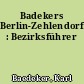 Badekers Berlin-Zehlendorf : Bezirksführer