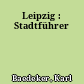 Leipzig : Stadtführer