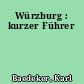 Würzburg : kurzer Führer