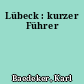 Lübeck : kurzer Führer
