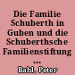 Die Familie Schuberth in Guben und die Schuberthsche Familienstiftung des russischen Staatsrats Heinrich v. Schuberth
