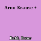 Arno Krause +