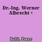 Dr.-Ing. Werner Albrecht +