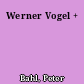 Werner Vogel +